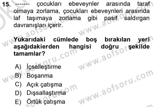 Aile İçi Uyumlu Etkileşim Dersi 2020 - 2021 Yılı Yaz Okulu Sınav Soruları 15. Soru