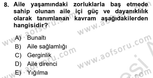 Aile İçi Uyumlu Etkileşim Dersi 2021 - 2022 Yılı (Final) Dönem Sonu Sınav Soruları 8. Soru