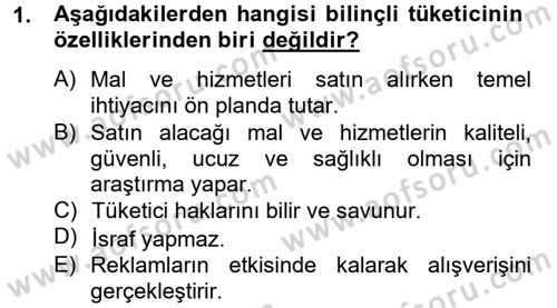 Tüketim Bilinci ve Bilinçli Tüketici Dersi 2012 - 2013 Yılı (Final) Dönem Sonu Sınav Soruları 1. Soru