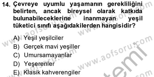 Tüketim Bilinci ve Bilinçli Tüketici Dersi 2013 - 2014 Yılı (Final) Dönem Sonu Sınav Soruları 14. Soru