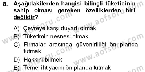 Tüketim Bilinci ve Bilinçli Tüketici Dersi 2013 - 2014 Yılı (Final) Dönem Sonu Sınav Soruları 8. Soru