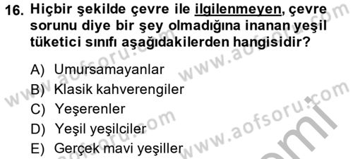 Tüketim Bilinci ve Bilinçli Tüketici Dersi 2014 - 2015 Yılı (Final) Dönem Sonu Sınav Soruları 16. Soru