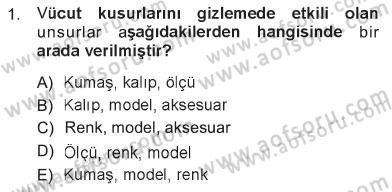Giysi Seçimi Dersi 2012 - 2013 Yılı Tek Ders Sınav Soruları 1. Soru