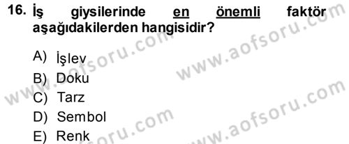 Giysi Seçimi Dersi 2013 - 2014 Yılı (Vize) Ara Sınav Soruları 16. Soru