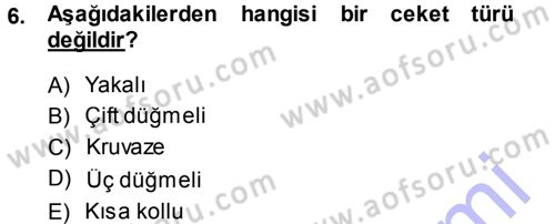 Giysi Seçimi Dersi 2013 - 2014 Yılı (Vize) Ara Sınav Soruları 6. Soru