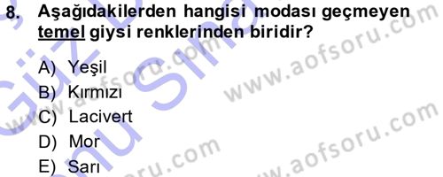 Giysi Seçimi Dersi 2013 - 2014 Yılı (Final) Dönem Sonu Sınav Soruları 8. Soru