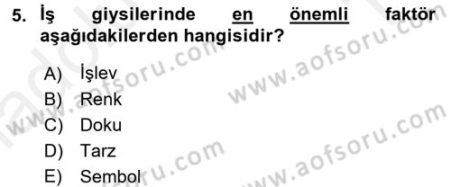 Giysi Seçimi Dersi 2015 - 2016 Yılı Tek Ders Sınav Soruları 5. Soru