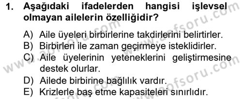 Aile Psikolojisi ve Eğitimi Dersi 2012 - 2013 Yılı (Vize) Ara Sınav Soruları 1. Soru
