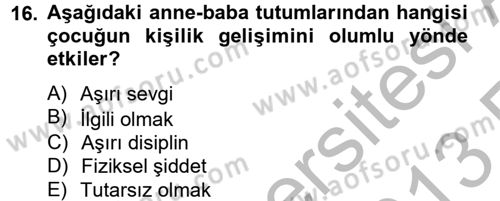 Aile Psikolojisi ve Eğitimi Dersi 2012 - 2013 Yılı (Vize) Ara Sınav Soruları 16. Soru