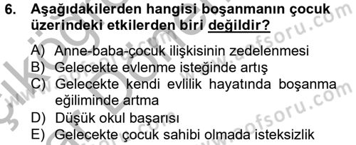 Aile Psikolojisi ve Eğitimi Dersi 2012 - 2013 Yılı (Vize) Ara Sınav Soruları 6. Soru