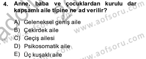 Aile Psikolojisi ve Eğitimi Dersi 2013 - 2014 Yılı (Vize) Ara Sınav Soruları 4. Soru