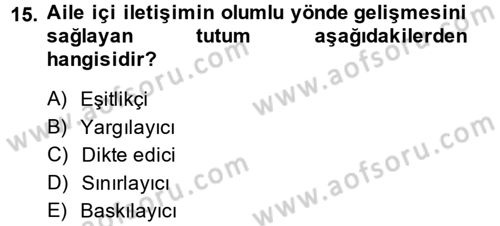 Aile Psikolojisi ve Eğitimi Dersi 2013 - 2014 Yılı (Final) Dönem Sonu Sınav Soruları 15. Soru