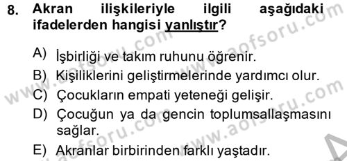 Aile Psikolojisi ve Eğitimi Dersi 2013 - 2014 Yılı (Final) Dönem Sonu Sınav Soruları 8. Soru