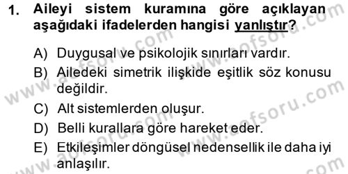 Aile Psikolojisi ve Eğitimi Dersi 2014 - 2015 Yılı (Final) Dönem Sonu Sınav Soruları 1. Soru