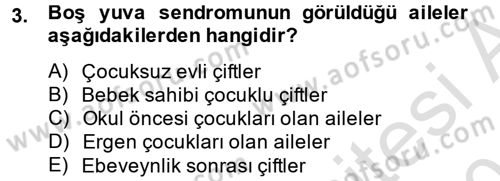 Aile Psikolojisi ve Eğitimi Dersi 2014 - 2015 Yılı Tek Ders Sınav Soruları 3. Soru