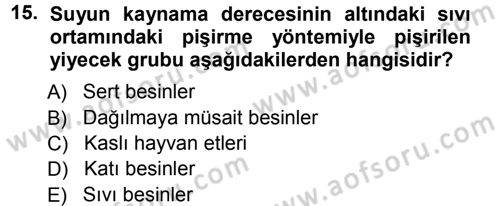 Yiyecek Üretim Temelleri Dersi 2012 - 2013 Yılı (Vize) Ara Sınavı 15. Soru