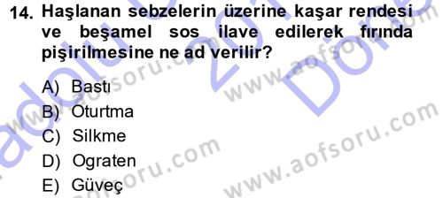 Yiyecek Üretim Temelleri Dersi 2013 - 2014 Yılı (Final) Dönem Sonu Sınavı 14. Soru