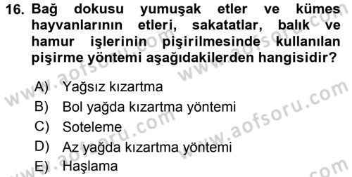 Yiyecek Üretim Temelleri Dersi 2016 - 2017 Yılı (Vize) Ara Sınavı 16. Soru