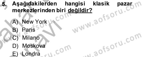 Moda Tasarım Dersi 2013 - 2014 Yılı (Vize) Ara Sınav Soruları 5. Soru