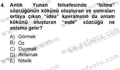 İlkçağ Felsefesi Dersi 2012 - 2013 Yılı (Final) Dönem Sonu Sınavı 4. Soru