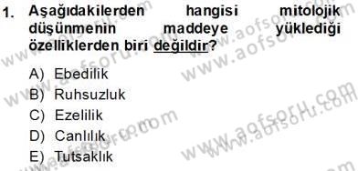 İlkçağ Felsefesi Dersi Ara Sınavı Deneme Sınav Soruları 1. Soru