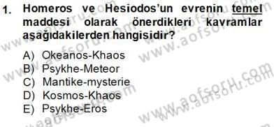 İlkçağ Felsefesi Dersi 2013 - 2014 Yılı (Final) Dönem Sonu Sınav Soruları 1. Soru