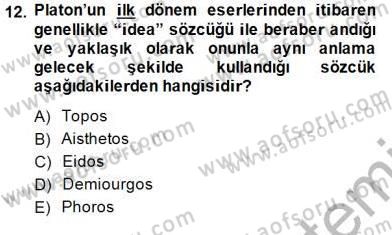 İlkçağ Felsefesi Dersi 2013 - 2014 Yılı (Final) Dönem Sonu Sınav Soruları 12. Soru
