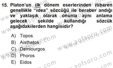 İlkçağ Felsefesi Dersi 2015 - 2016 Yılı (Final) Dönem Sonu Sınav Soruları 15. Soru