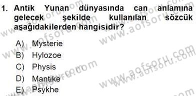 İlkçağ Felsefesi Dersi Ara Sınavı Deneme Sınav Soruları 1. Soru