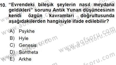 İlkçağ Felsefesi Dersi 2016 - 2017 Yılı (Vize) Ara Sınav Soruları 10. Soru