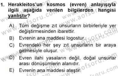 İlkçağ Felsefesi Dersi 2016 - 2017 Yılı (Final) Dönem Sonu Sınav Soruları 1. Soru