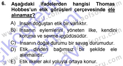 Etik Dersi 2012 - 2013 Yılı (Final) Dönem Sonu Sınav Soruları 6. Soru