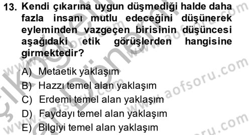 Etik Dersi 2013 - 2014 Yılı (Vize) Ara Sınav Soruları 13. Soru