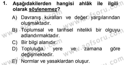 Etik Dersi 2013 - 2014 Yılı (Final) Dönem Sonu Sınav Soruları 1. Soru