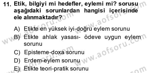 Etik Dersi 2013 - 2014 Yılı (Final) Dönem Sonu Sınav Soruları 11. Soru