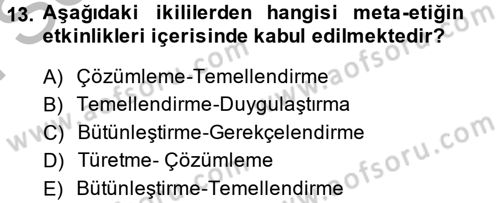 Etik Dersi 2014 - 2015 Yılı (Final) Dönem Sonu Sınav Soruları 13. Soru