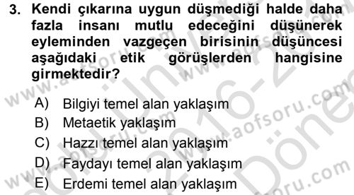 Etik Dersi 2016 - 2017 Yılı (Final) Dönem Sonu Sınav Soruları 3. Soru