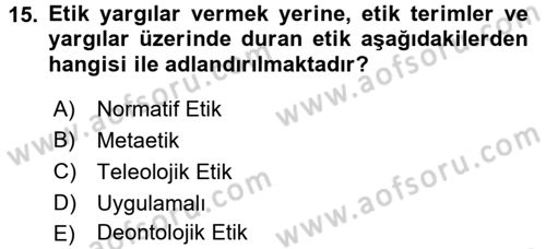 Etik Dersi 2017 - 2018 Yılı (Final) Dönem Sonu Sınav Soruları 15. Soru