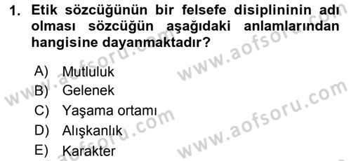 Etik Dersi Ara Sınavı Deneme Sınav Soruları 1. Soru