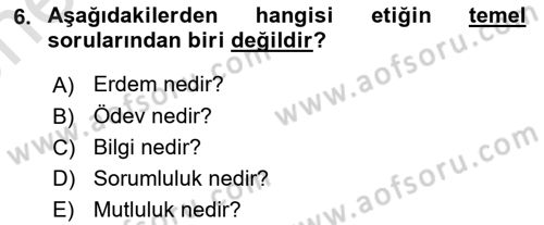 Etik Dersi 2025 - 2026 Yılı (Vize) Ara Sınav Soruları 6. Soru