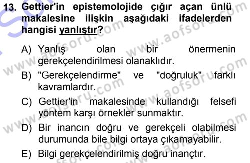 Epistemoloji Dersi 2012 - 2013 Yılı (Final) Dönem Sonu Sınav Soruları 13. Soru