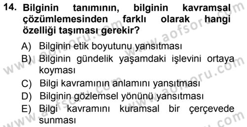 Epistemoloji Dersi 2012 - 2013 Yılı (Final) Dönem Sonu Sınav Soruları 14. Soru