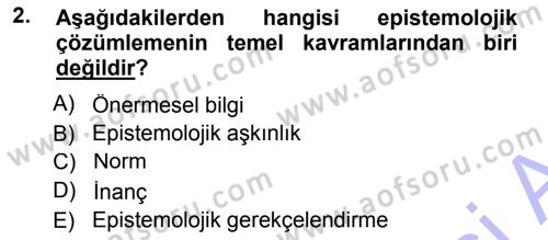 Epistemoloji Dersi 2012 - 2013 Yılı (Final) Dönem Sonu Sınav Soruları 2. Soru