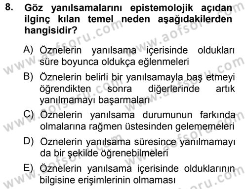 Epistemoloji Dersi 2012 - 2013 Yılı (Final) Dönem Sonu Sınav Soruları 8. Soru