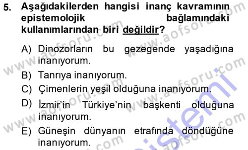 Epistemoloji Dersi 2013 - 2014 Yılı (Vize) Ara Sınav Soruları 5. Soru