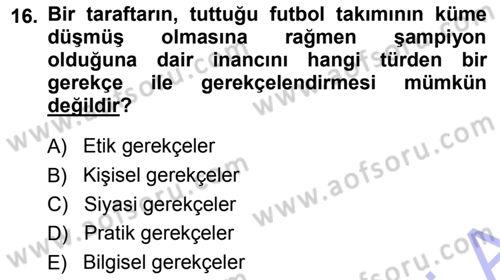 Epistemoloji Dersi 2013 - 2014 Yılı (Final) Dönem Sonu Sınav Soruları 16. Soru