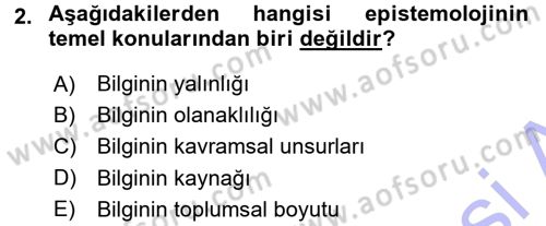 Epistemoloji Dersi 2015 - 2016 Yılı (Final) Dönem Sonu Sınav Soruları 2. Soru