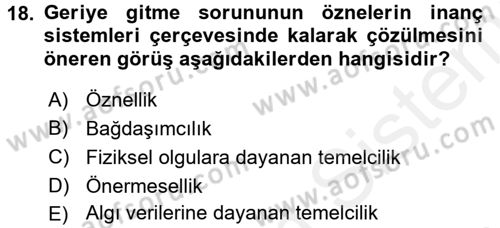 Epistemoloji Dersi 2017 - 2018 Yılı (Final) Dönem Sonu Sınav Soruları 18. Soru