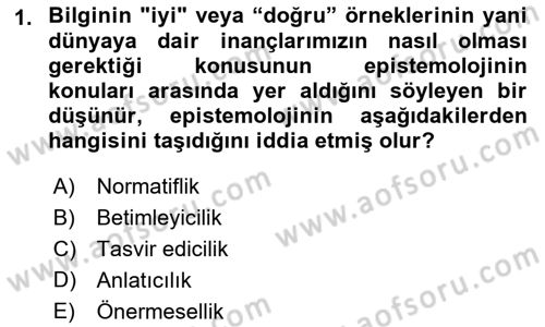 Epistemoloji Dersi 2022 - 2023 Yılı (Final) Dönem Sonu Sınav Soruları 1. Soru