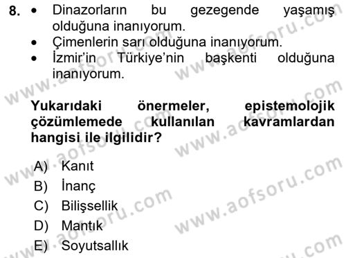Epistemoloji Dersi 2023 - 2024 Yılı (Vize) Ara Sınav Soruları 8. Soru